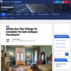 What Are The Things To Consider To Sell Antique Furniture?