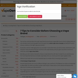 7 Tips to Consider Before Choosing a Vape Brand