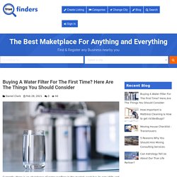 Buying A Water Filter For The First Time? Here Are The Things You Should Consider - Business Directory