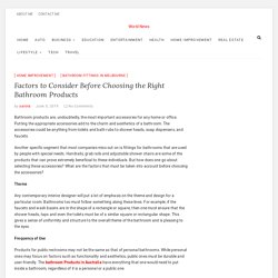 Factors to Consider Before Choosing the Right Bathroom Products