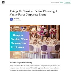 Things To Consider Before Choosing A Venue For A Corporate Event