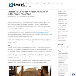 Factors to Consider When Choosing an Indoor Water Fountain