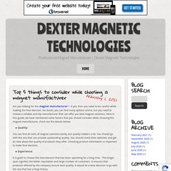 Top 5 things to consider while choosing a magnet manufacturer