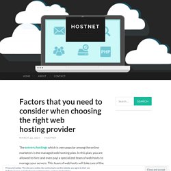 Factors that you need to consider when choosing the right web hosting provider