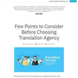 Few Points to Consider Before Choosing Translation Agency – Site Title
