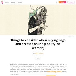 Things to consider when buying bags and dresses online (For Stylish Women) - TRT Concept