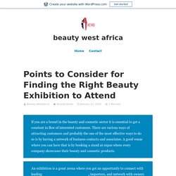 Points to Consider for When You Looking to Attend Right Beauty Exhibition