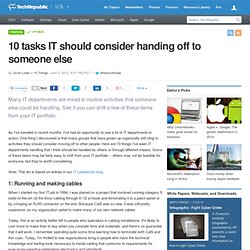 10 tasks IT should consider handing off to someone else