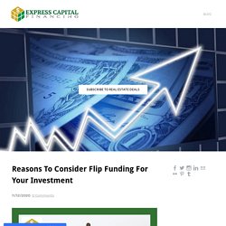 Reasons To Consider Flip Funding For Your Investment