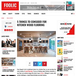 5 Things To Consider For Kitchen Wood Flooring - Foolic