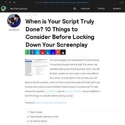When is Your Script Truly Done? 10 Things to Consider Before Locking Down Your Screenplay