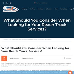 What Should You Consider When Looking for Reach Truck Services?