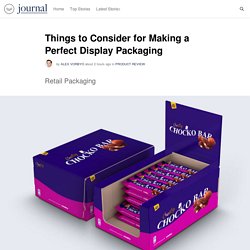Things to Consider for Making a Perfect Display Packaging