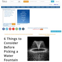 Things To Consider Before Picking A Water Fountain