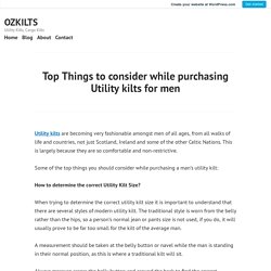 Top Things to consider while purchasing Utility kilts for men – OZKILTS
