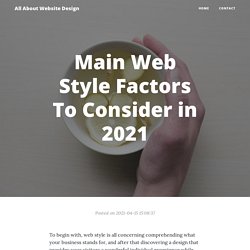 Main Web Style Factors To Consider in 2021