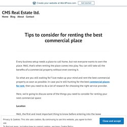 Tips to consider for renting the best commercial place – CMS Real Estate ltd.