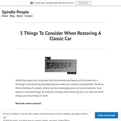 3 Things To Consider When Restoring A Classic Car