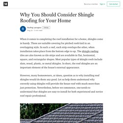 Why You Should Consider Shingle Roofing for Your Home