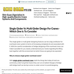 Single Girder Vs Multi Girder Design For Cranes- Which One Is To Consider – Shin Guan