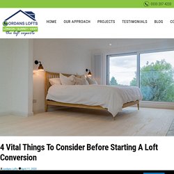 4 Vital Things To Consider Before Starting A Loft Conversion - Blog