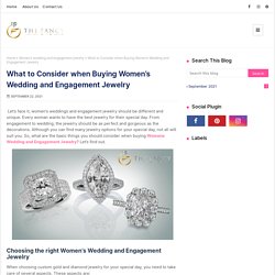 What to Consider When Buying Women’s Wedding and Engagement Jewelry