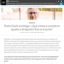 Pedro Güell, sociólogo: "¿Qué vamos a considerar iguales o desiguales? Ese es el punto"