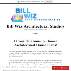 4 Considerations to Choose Architectural House Plans! – Bill Wiz Architectural Studios