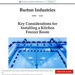 Useful Considerations Before Installing a Kitchen Freezer Room