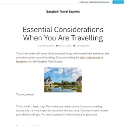 Essential Considerations When You Are Travelling – Bangkok Travel Experts