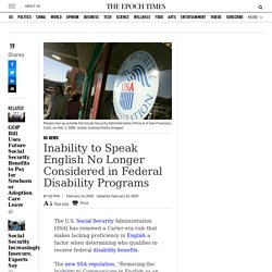 Inability to Speak English No Longer Considered in Federal Disability Programs
