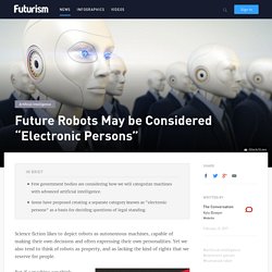 Future Robots May be Considered "Electronic Persons"