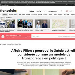 Affaire Fillon : pourquoi la Suède est-elle considérée comme un modèle de transparence en politique ?