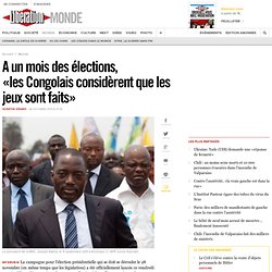A un mois des élections, «les Congolais considèrent que les jeux sont faits»