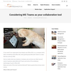 Considering MS Teams as your collaboration tool