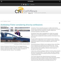 - Archbishop Fisher considering drive-by confessions