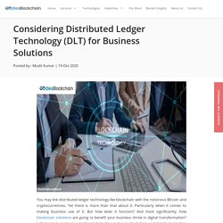 Considering Distributed Ledger Technology (DLT) for Business Solutions