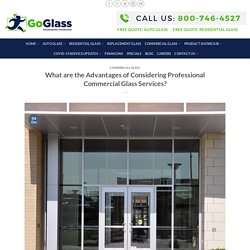 What are the Advantages of Considering Professional Commercial Glass Services?