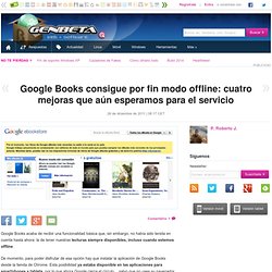 Google Books consigue por fin modo offline: cuatro mejoras que aún esperamos para el servicio - Aurora