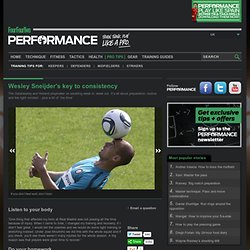 Wesley Sneijder’s key to consistency