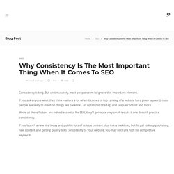 Why Consistency Is The Most Important Thing When It Comes To SEO