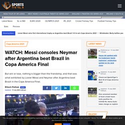 WATCH: Messi consoles Neymar after Argentina beat Brazil in Copa America Final
