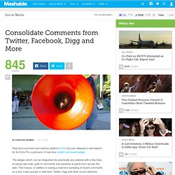 Consolidate Comments from Twitter, Facebook, Digg and More