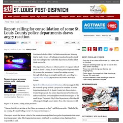 Report calling for consolidation of some St. Louis County police departments draws angry reaction