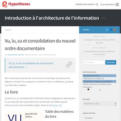 Vu, lu, su et consolidation du nouvel ordre documentaire – Introduction à l'architecture de l'information