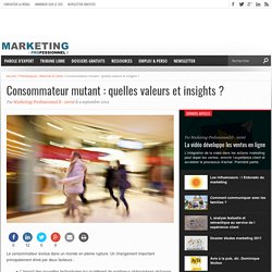 Consommateur mutant : quelles valeurs et insights