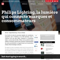 Philips Lighting, la lumière qui connecte marques et consommateurs