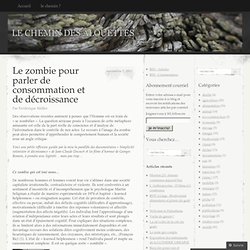 Le zombie pour parler de consommation et de décroissance « LE CHEMIN DES ALOUETTES