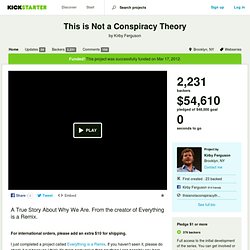 This is Not a Conspiracy Theory by Kirby Ferguson