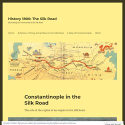 Constantinople in the Silk Road – History 1800: The Silk Road